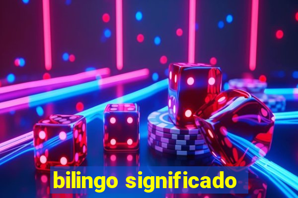 bilingo significado